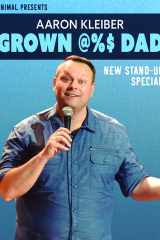 Aaron Kleiber: Grown @%$ Dad