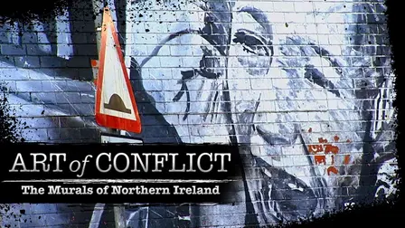 Art of Conflict: The Murals of Northern Ireland