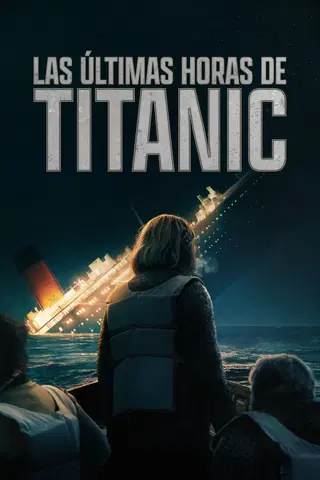 Las Últimas Horas del Titanic