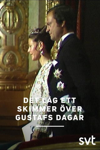 Det låg ett skimmer över Gustafs dagar