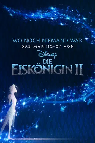 Wo noch niemand war: Das Making-of von Die Eiskönigin 2
