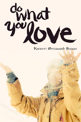 Do What You Love: Kjersti Buaas Story