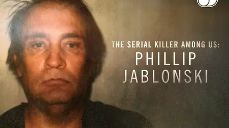 The Serial Killer Among Us: Phillip Jablonski