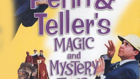 Penn & Teller's Magic & Mystery Tour