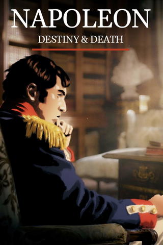 Napoleon: Destiny & Death