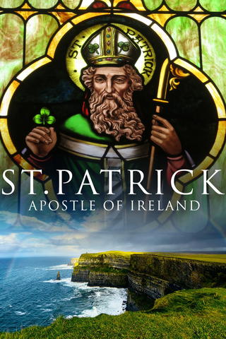 St. Patrick: Apostle of Ireland