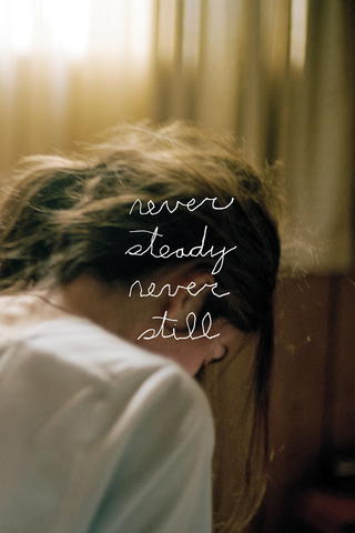 Never Steady Never Still