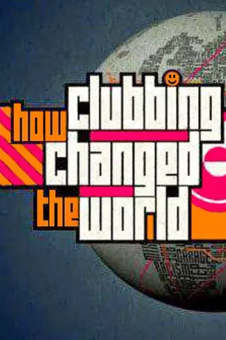 How Clubbing Changed the World