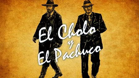 El Cholo y el Pachuco