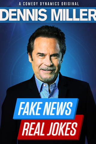 Dennis Miller: Fake News, Real Jokes