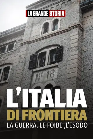 L'Italia di frontiera: la guerra, le foibe, l'esodo