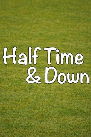 Half Time and Down