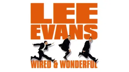 Lee Evans: Wired and Wonderful - Live AT WEMBLEY