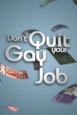 Don't Quit Your Gay Job