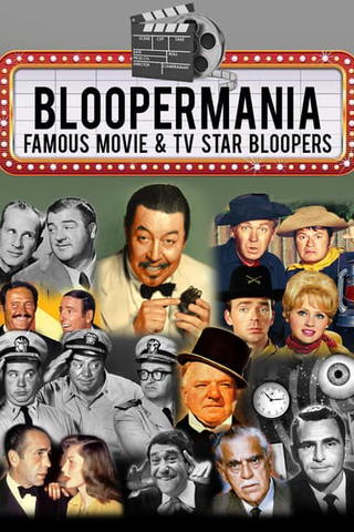 Bloopermania: Famous Movie & TV Star Bloopers (Uncut & Unedited)