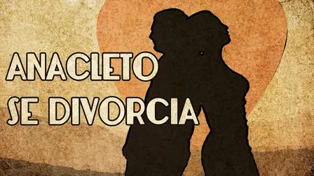 Anacleto Gets Divorced