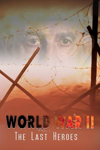 World War II: The Last Heroes