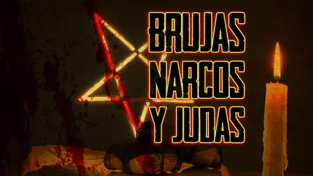 Brujas, Narcos y Judas