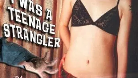 I Was a Teenage Strangler