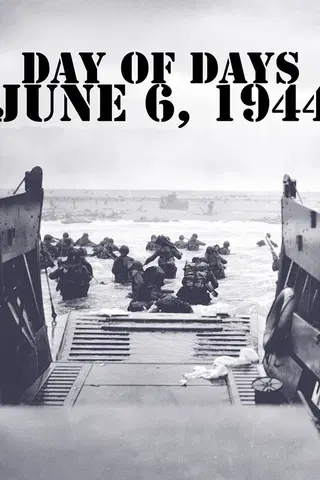 Day of Days: June 6, 1944 - American Soldiers Remember D-Day