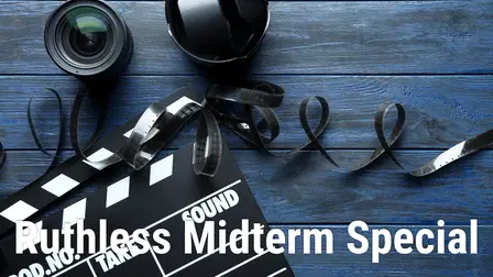 Ruthless Midterm Special