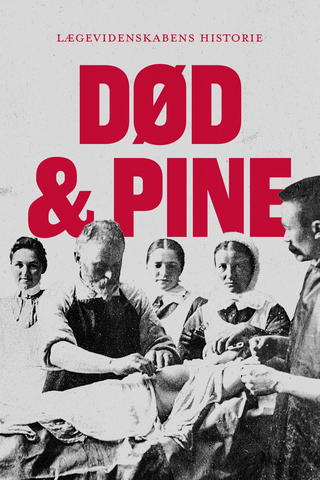 Død og pine: Lægevidenskabens Historie