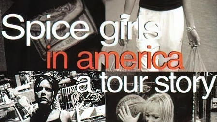 Spice Girls in America: A Tour Story
