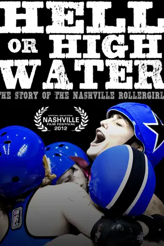 Hell or High Water:  The Story of the Nashville Rollergirls