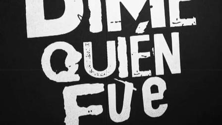 Dime Quién Fue