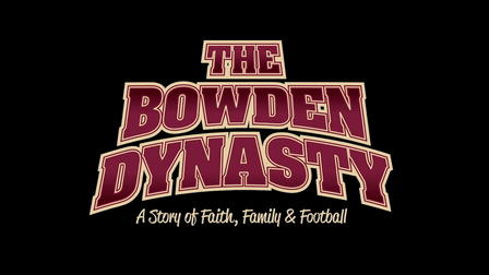 The Bowden Dynasty: Faith, Family, & Football