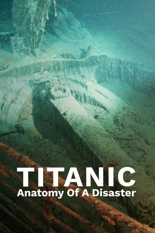 Titanic: Anatomy of a Disaster