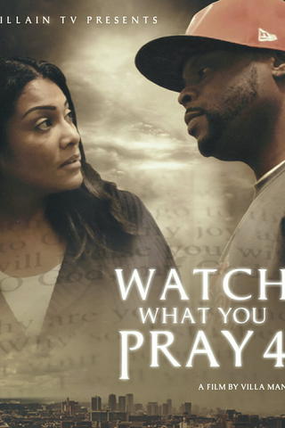 Watch What You Pray 4