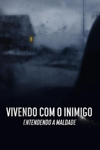 Vivendo com o Inimigo: Entendendo a Maldade