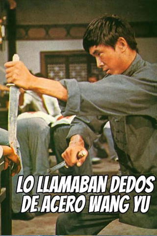 Lo llamaban Dedos de acero Wang Yu (Doblado)
