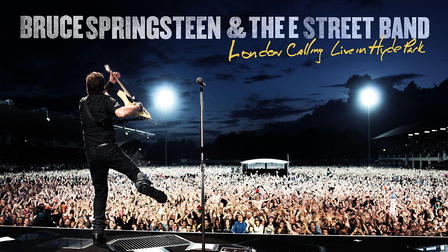 Bruce Springsteen & the E Street Band: London Calling Live in Hyde Park