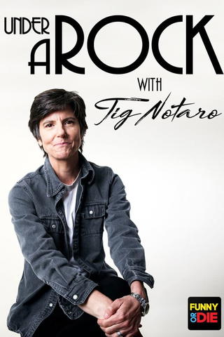 Under A Rock with Tig Notaro