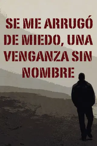 Se me arrugó de miedo, una venganza sin nombre