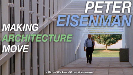 Peter Eisenman: Making Architecture Move