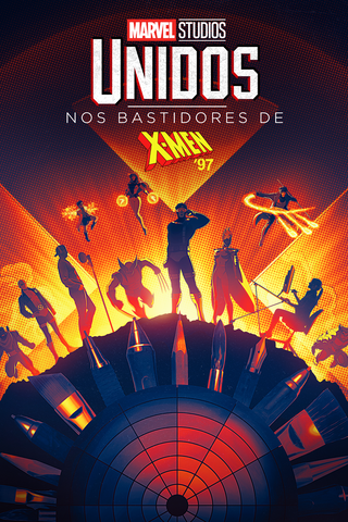 UNIDOS: Nos Bastidores de X-Men '97