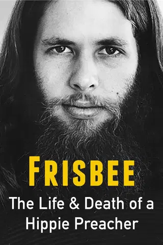 Frisbee: The Life and Death of a Hippie Preacher