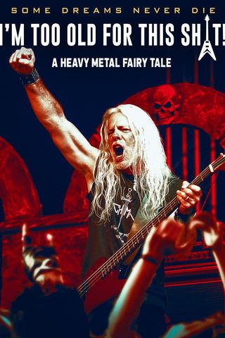 I'm Too Old For This Sh*t: A Heavy Metal Fairytale