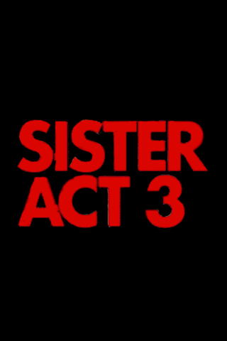 Sister Act 3: Kicking the Habit