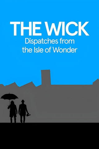 The Wick: Dispatches from the Isle of Wonder