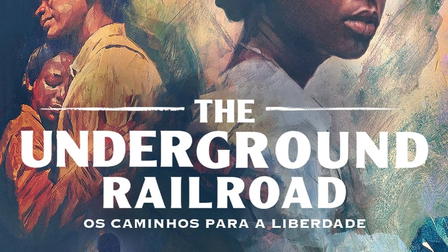 The Underground Railroad: Os Caminhos para a Liberdade