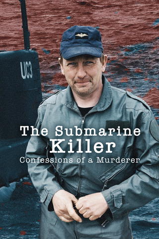 The Submarine Killer: Confessions of a Murderer