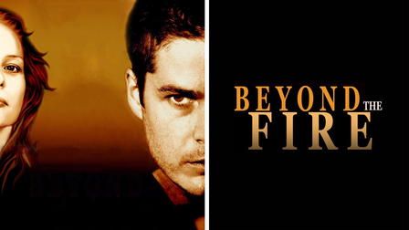 Beyond the Fire