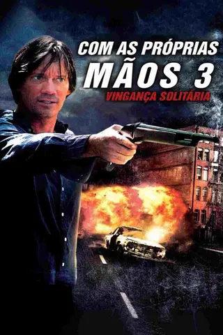 Com as Próprias Mãos 3: Vingança Solitária