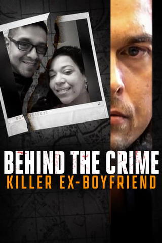 Behind the Crime: Killer Ex-Boyfriend