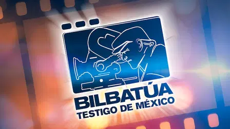 Bilbatúa, testigo de México