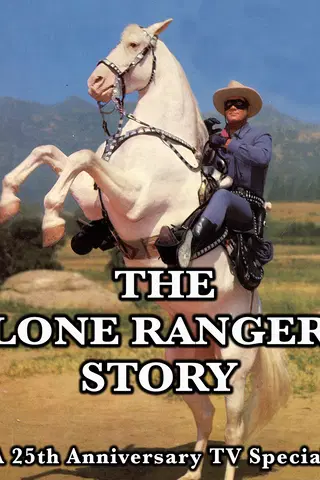 The Lone Ranger Story - A 25th Anniversary TV Special